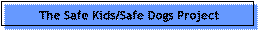 Safe Kids Safe Dogs Project
